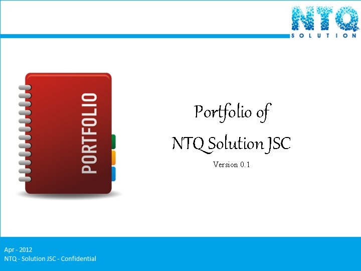 Portfolio of NTQ Solution JSC Version 0. 1 Portfolio of NTQ Solution JSC Version 0. 1