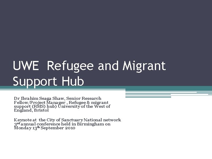 UWE Refugee and Migrant Support Hub Dr Ibrahim Seaga Shaw, Senior Research Fellow/Project Manager