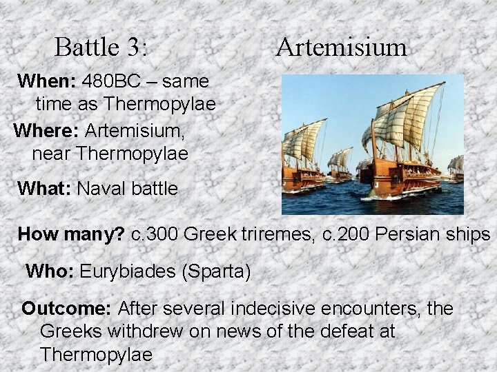 Battle 3: Artemisium When: 480 BC – same time as Thermopylae Where: Artemisium, near