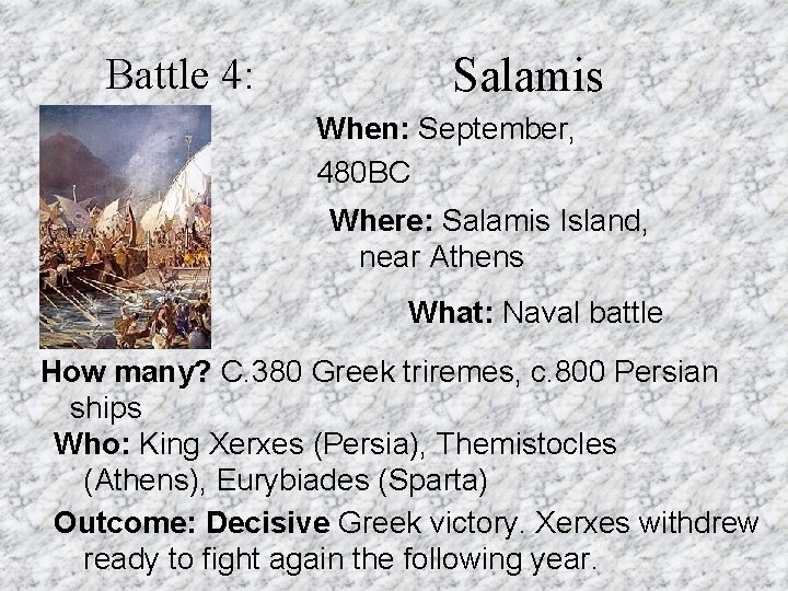 Battle 4: Salamis When: September, 480 BC Where: Salamis Island, near Athens What: Naval