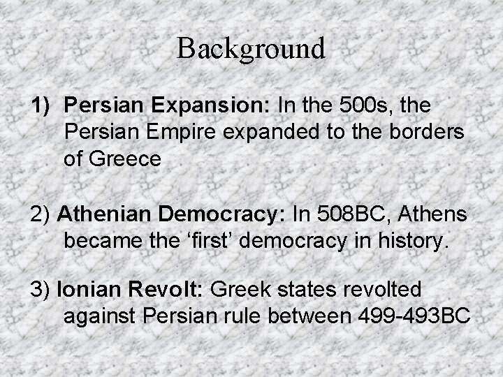 Background 1) Persian Expansion: In the 500 s, the Persian Empire expanded to the