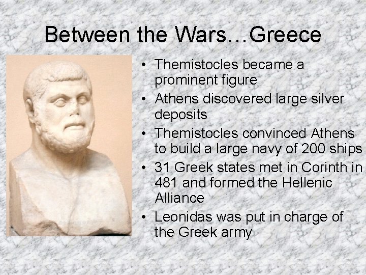Between the Wars…Greece • Themistocles became a prominent figure • Athens discovered large silver