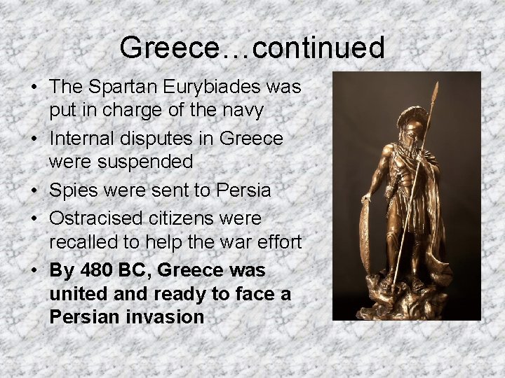 Greece…continued • The Spartan Eurybiades was put in charge of the navy • Internal