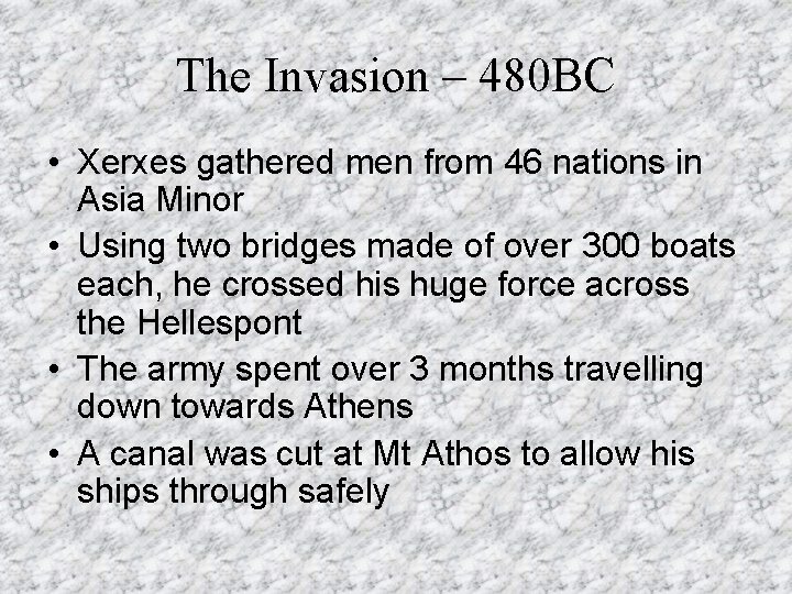 The Invasion – 480 BC • Xerxes gathered men from 46 nations in Asia