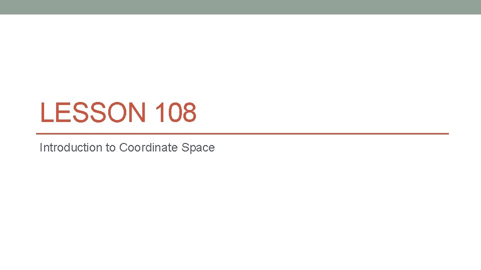 LESSON 108 Introduction to Coordinate Space 