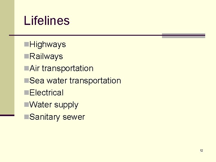 Lifelines n. Highways n. Railways n. Air transportation n. Sea water transportation n. Electrical