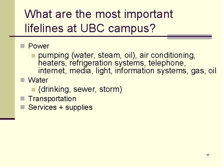 What are the most important lifelines at UBC campus? n Power n pumping (water,