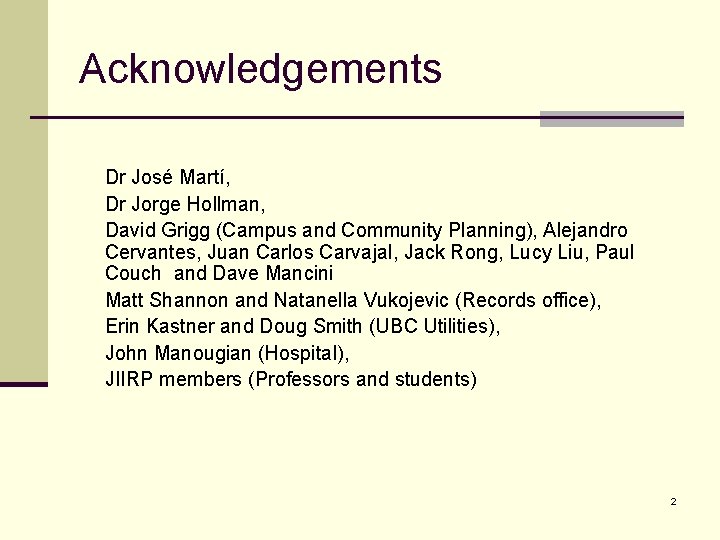 Acknowledgements Dr José Martí, Dr Jorge Hollman, David Grigg (Campus and Community Planning), Alejandro
