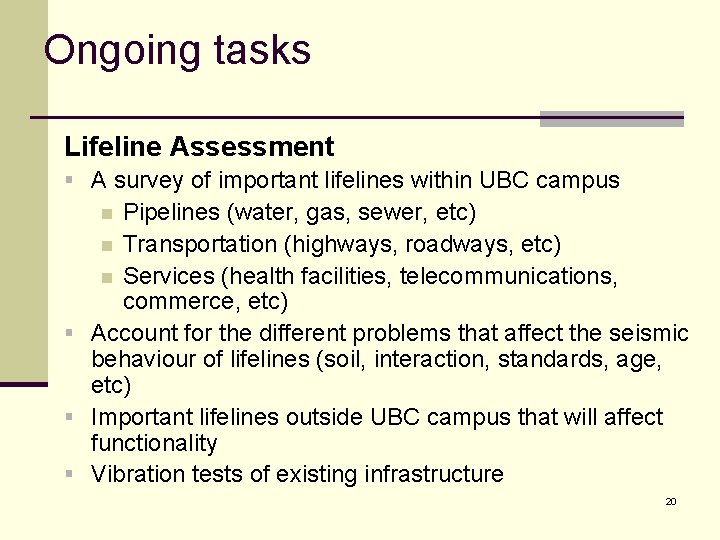 Ongoing tasks Lifeline Assessment § A survey of important lifelines within UBC campus Pipelines