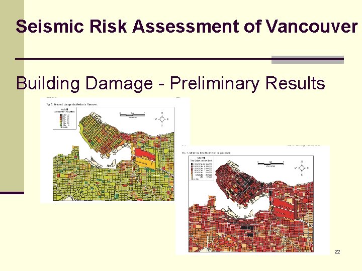 Seismic Risk Assessment of Vancouver Building Damage - Preliminary Results 22 