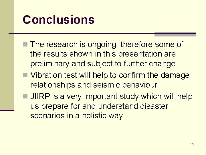 Conclusions n The research is ongoing, therefore some of the results shown in this