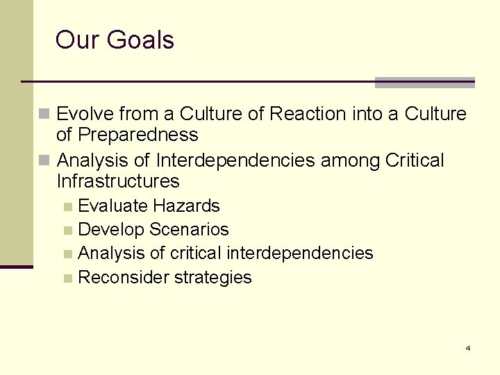 Our Goals n Evolve from a Culture of Reaction into a Culture of Preparedness