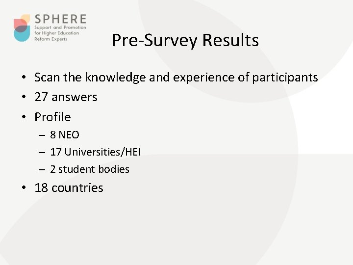 Pre-Survey Results • Scan the knowledge and experience of participants • 27 answers •