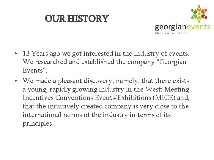 OUR HISTORY • 13 Years ago we got interested in the industry of events.