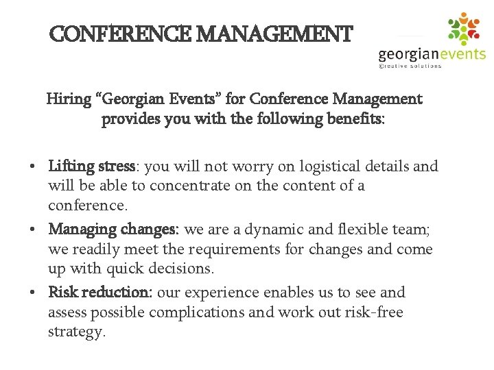 CONFERENCE MANAGEMENT Hiring “Georgian Events” for Conference Management provides you with the following benefits: