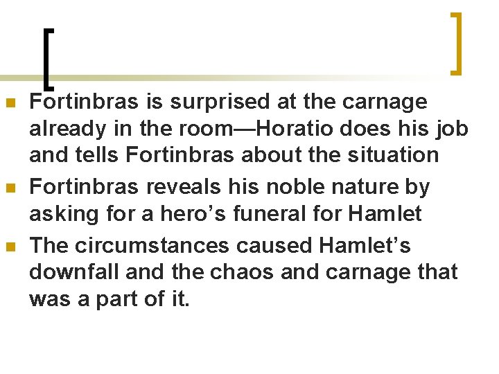 n n n Fortinbras is surprised at the carnage already in the room—Horatio does