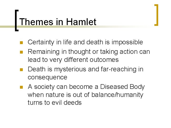Themes in Hamlet n n Certainty in life and death is impossible Remaining in