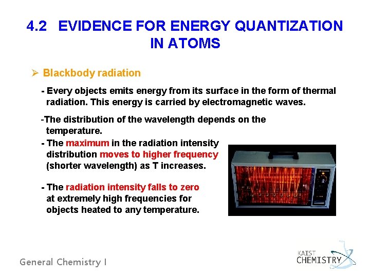 4. 2 EVIDENCE FOR ENERGY QUANTIZATION IN ATOMS Ø Blackbody radiation - Every objects