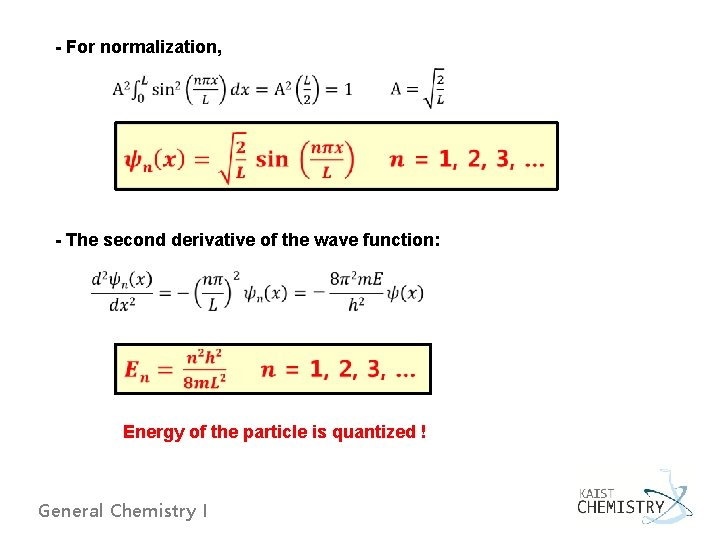 - For normalization, - The second derivative of the wave function: Energy of the