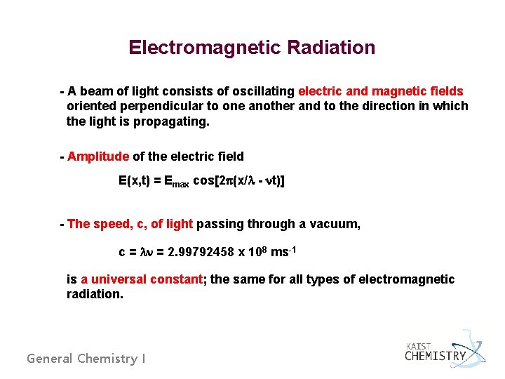 Electromagnetic Radiation - A beam of light consists of oscillating electric and magnetic fields