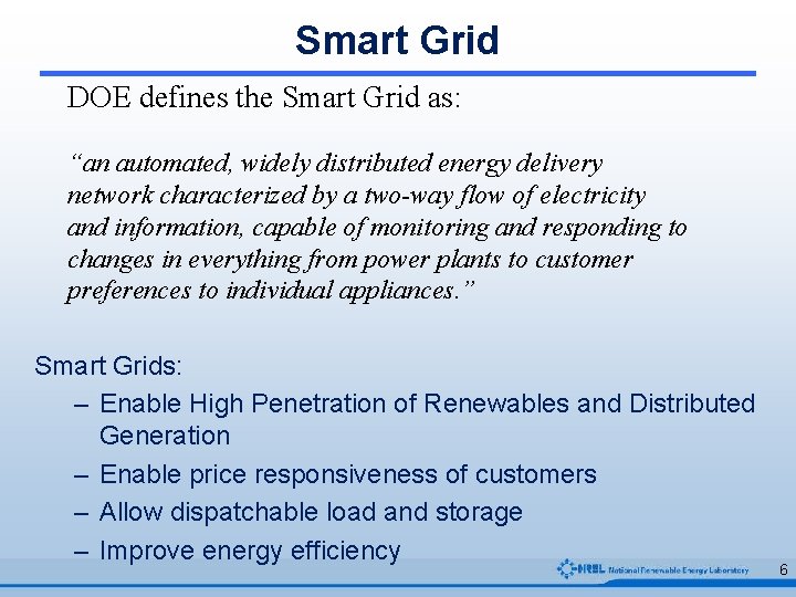 Smart Grid DOE defines the Smart Grid as: “an automated, widely distributed energy delivery