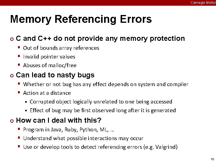 Carnegie Mellon Memory Referencing Errors ¢ C and C++ do not provide any memory