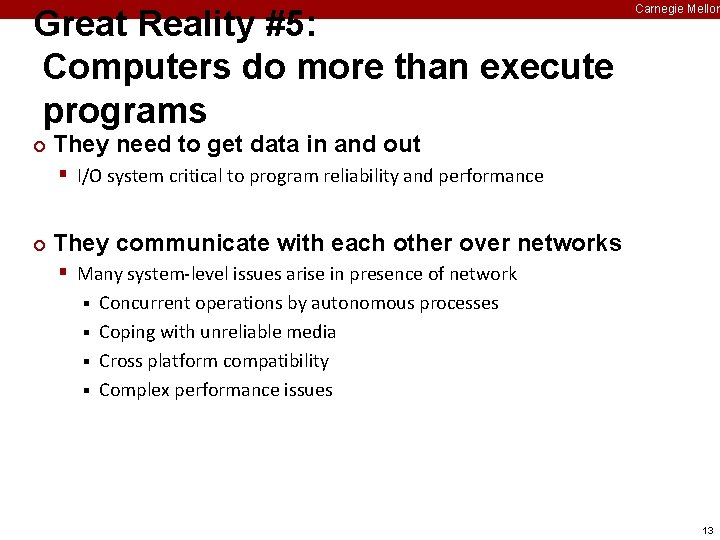 Great Reality #5: Computers do more than execute programs ¢ Carnegie Mellon They need