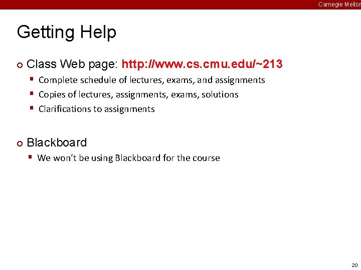 Carnegie Mellon Getting Help ¢ Class Web page: http: //www. cs. cmu. edu/~213 §