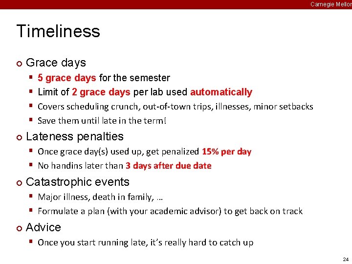 Carnegie Mellon Timeliness ¢ Grace days § § ¢ 5 grace days for the