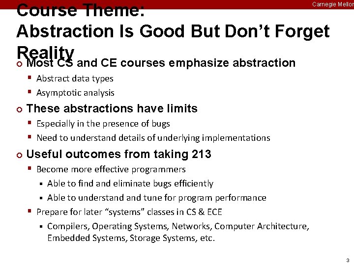 Course Theme: Abstraction Is Good But Don’t Forget Reality ¢ Most CS and CE