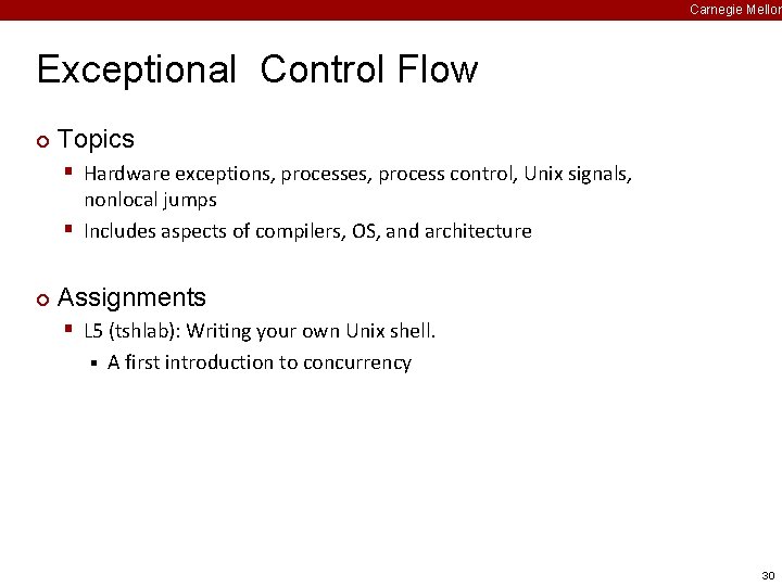 Carnegie Mellon Exceptional Control Flow ¢ Topics § Hardware exceptions, processes, process control, Unix