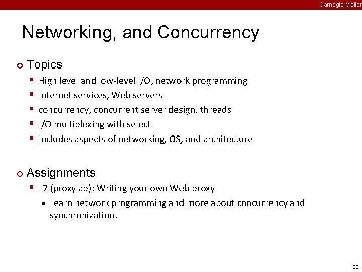 Carnegie Mellon Networking, and Concurrency ¢ Topics § § § ¢ High level and