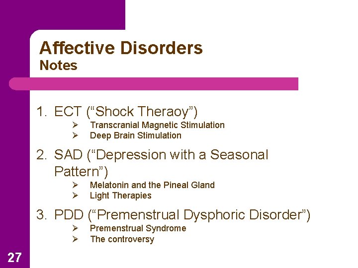 Affective Disorders Notes 1. ECT (“Shock Theraoy”) Ø Ø Transcranial Magnetic Stimulation Deep Brain