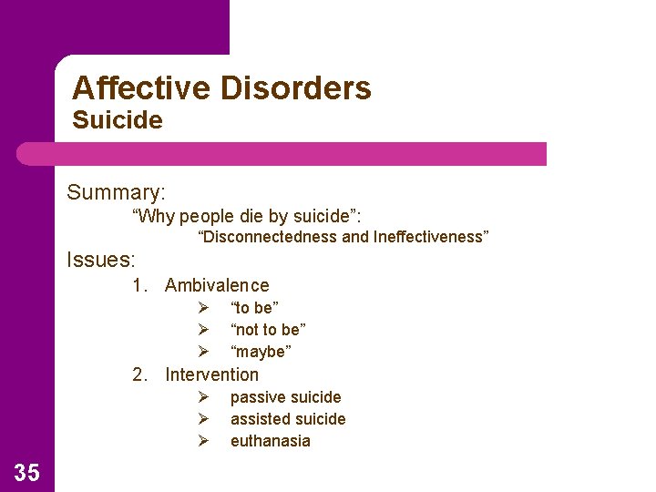 Affective Disorders Suicide Summary: “Why people die by suicide”: “Disconnectedness and Ineffectiveness” Issues: 1.