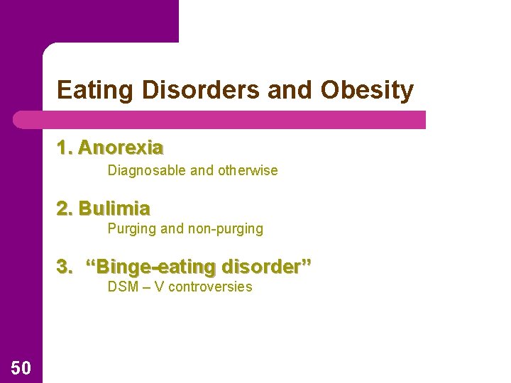 Eating Disorders and Obesity 1. Anorexia Diagnosable and otherwise 2. Bulimia Purging and non-purging