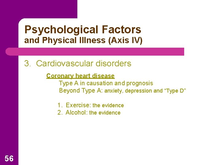 Psychological Factors and Physical Illness (Axis IV) 3. Cardiovascular disorders Coronary heart disease Type