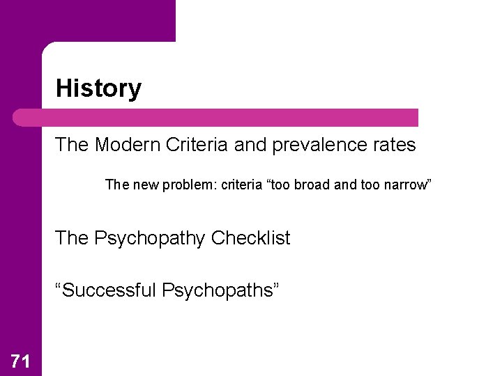 History The Modern Criteria and prevalence rates The new problem: criteria “too broad and