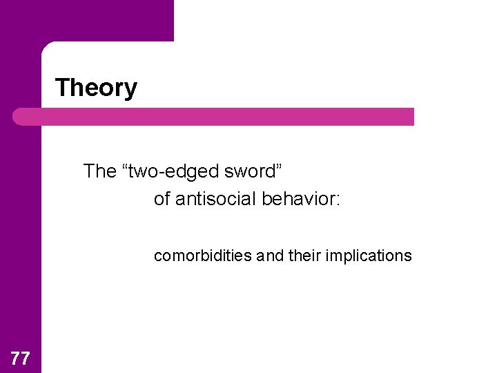 Theory The “two-edged sword” of antisocial behavior: comorbidities and their implications 77 