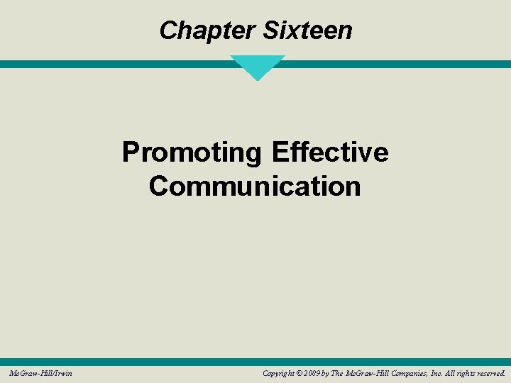 Chapter Sixteen Promoting Effective Communication Mc. Graw-Hill/Irwin Copyright © 2009 by The Mc. Graw-Hill