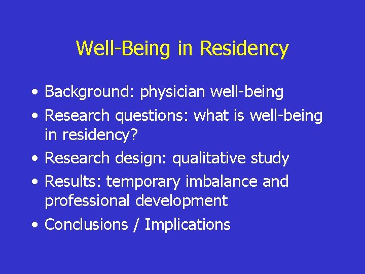 Well-Being in Residency • Background: physician well-being • Research questions: what is well-being in