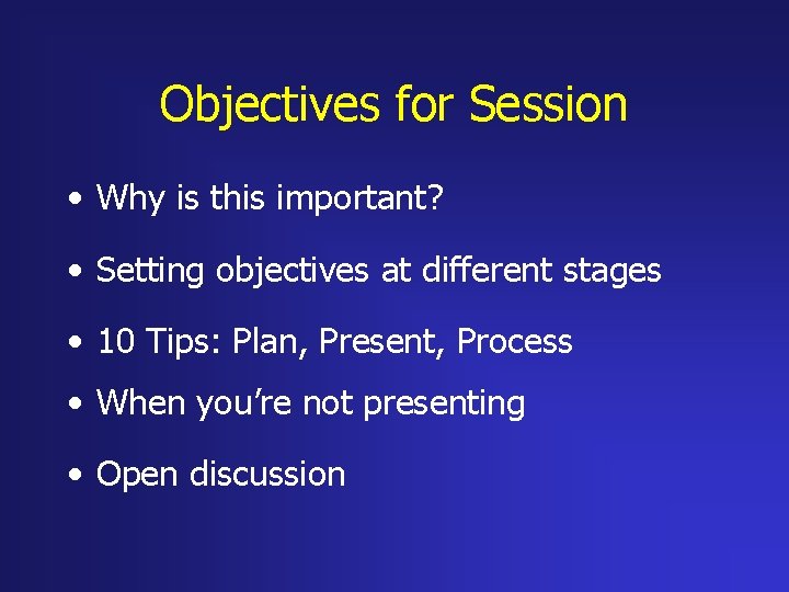 Objectives for Session • Why is this important? • Setting objectives at different stages