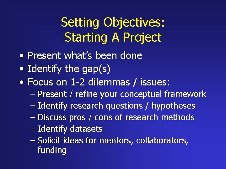 Setting Objectives: Starting A Project • Present what’s been done • Identify the gap(s)