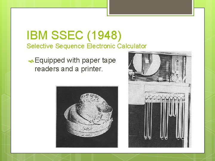 IBM SSEC (1948) Selective Sequence Electronic Calculator Equipped with paper tape readers and a