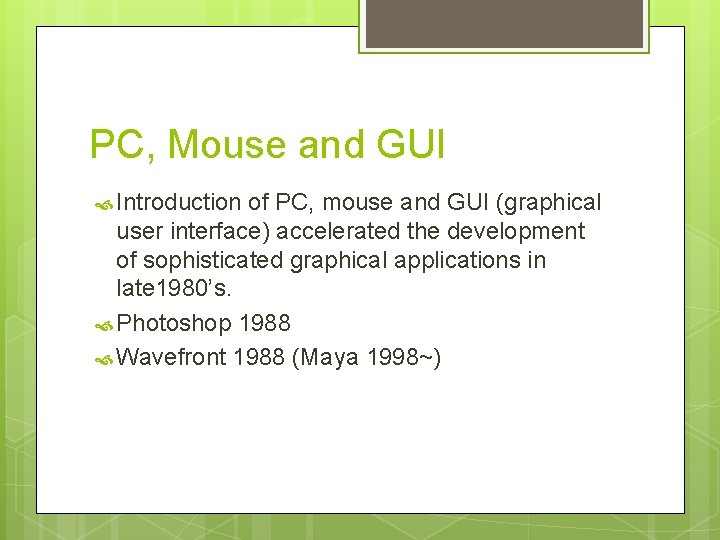 PC, Mouse and GUI Introduction of PC, mouse and GUI (graphical user interface) accelerated