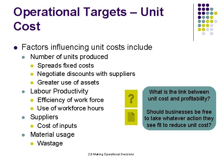 Operational Targets – Unit Cost l Factors influencing unit costs include l l Number