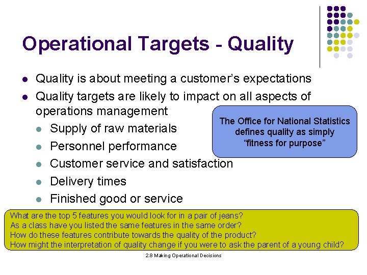 Operational Targets - Quality l l Quality is about meeting a customer’s expectations Quality