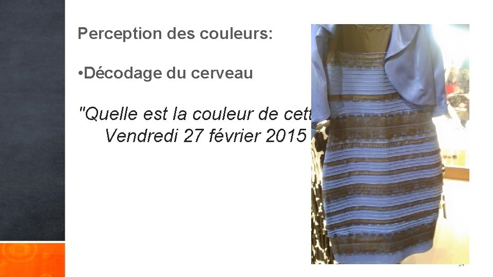 Perception des couleurs: • Décodage du cerveau "Quelle est la couleur de cette robe