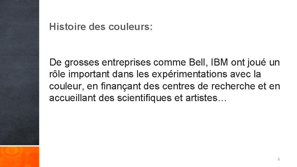 Histoire des couleurs: De grosses entreprises comme Bell, IBM ont joué un rôle important