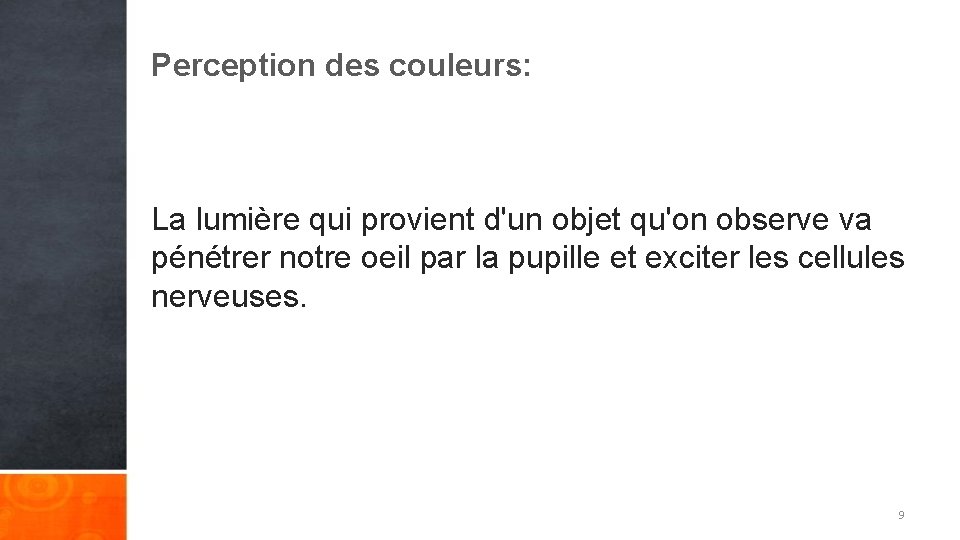 Perception des couleurs: La lumière qui provient d'un objet qu'on observe va pénétrer notre