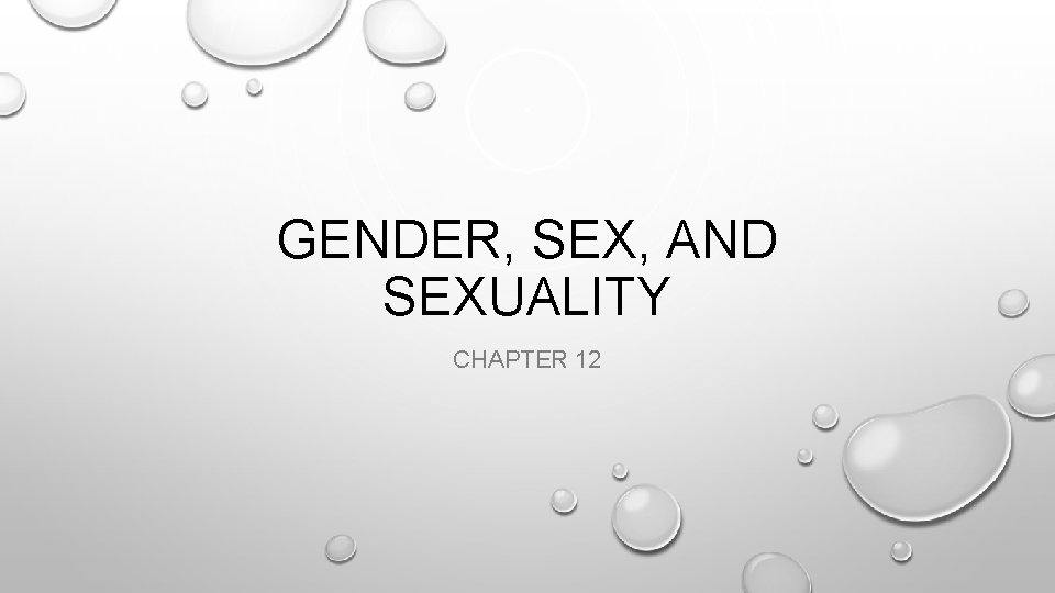 GENDER, SEX, AND SEXUALITY CHAPTER 12 